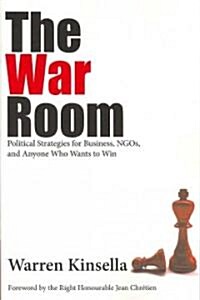 The War Room: Political Strategies for Business, NGOs, and Anyone Who Wants to Win (Paperback)