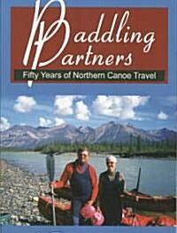 Paddling Partners: Fifty Years of Northern Canoe Travel (Paperback)