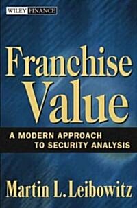 Franchise Value: A Modern Approach to Security Analysis (Hardcover)