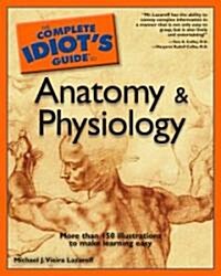 The Complete Idiots Guide to Anatomy and Physiology (Paperback)