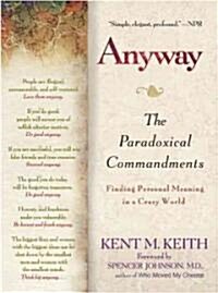 Anyway: The Paradoxical Commandments: Finding Personal Meaning in a Crazy World (Paperback)