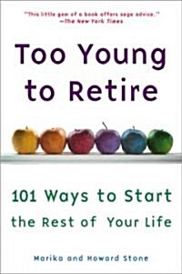 Too Young to Retire: An Off-The Road Map to the Rest of Your Life (Paperback, Revised)