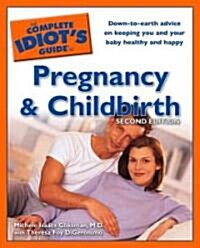 The Complete Idiots Guide to Pregnancy and Childbirth (Paperback, 2nd)