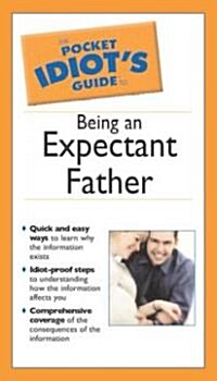 The Pocket Idiots Guide to Being an Expectant Father (Paperback)