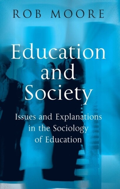 Education and Society : Issues and Explanations in the Sociology of Education (Paperback)
