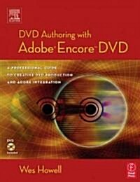 DVD Authoring with Adobe Encore DVD : A Professional Guide to Creative DVD Production and Adobe Integration (Paperback)