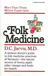 Folk Medicine: A New England Almanac of Natural Health Care from a Noted Vermont Country Doctor (Paperback)