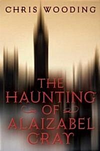[중고] The Haunting of Alaizabel Cray (Hardcover)