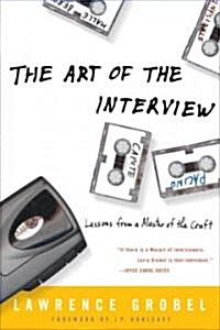 The Art of the Interview: Lessons from a Master of the Craft (Paperback)
