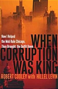 When Corruption Was King (Hardcover)