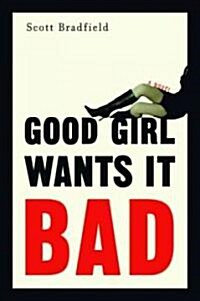 Good Girl Wants It Bad (Paperback)