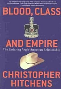 Blood, Class and Empire: The Enduring Anglo-American Relationship (Paperback)