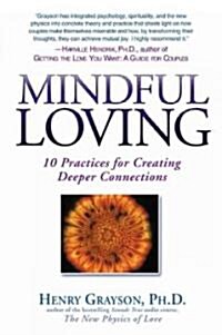 Mindful Loving: 10 Practices for Creating Deeper Connections (Paperback)