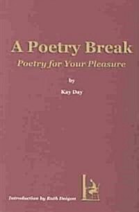 A Poetry Break: Poetry for Your Pleasure (Paperback)