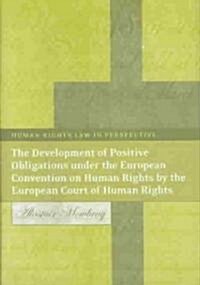 The Development of Positive Obligations Under the European Convention on Human Rights by the European Court of Human Rights (Hardcover)