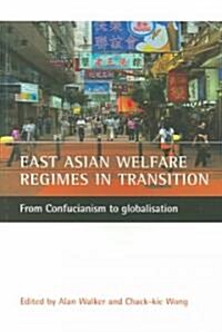 East Asian Welfare Regimes in Transition : From Confucianism to Globalisation (Paperback)