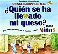 Quien Se Ha Llevado Mi Queso? Para Ninos / Who Moved My Cheese? for Kids (Hardcover)