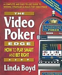 The Video Poker Edge, Second Edition: How to Play Smart and Bet Right (Paperback)