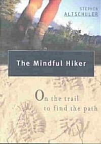 The Mindful Hiker: On the Trail to Find the Path (Paperback)