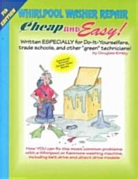 Cheap and Easy! Whirlpool Washer Repair (Paperback, 7th)