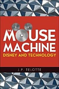 The Mouse Machine: Disney and Technology (Paperback)