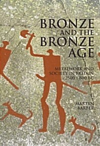 Bronze and the Bronze Age (Paperback)