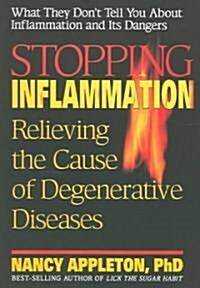 Stopping Inflammation: Relieving the Cause of Degenerative Diseases (Paperback)
