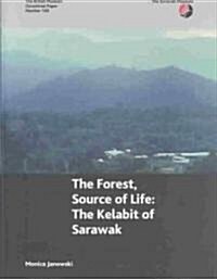 The Forest, Source of Life : The Kelabit of Sarawak (Hardcover)