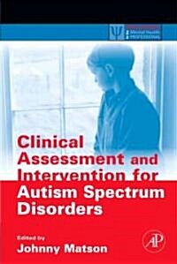 Clinical Assessment and Intervention for Autism Spectrum Disorders (Hardcover, 1st)