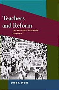 Teachers and Reform: Chicago Public Education, 1929-1970 (Hardcover)