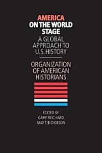 America on the World Stage: A Global Approach to U.S. History (Hardcover)