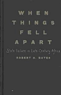 When Things Fell Apart : State Failure in Late-Century Africa (Hardcover)