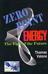 Zero Point Energy: The Fuel of the Future (Paperback)