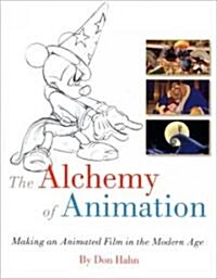 The Alchemy of Animation: Making an Animated Film in the Modern Age (Paperback)