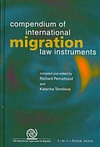 Compendium of International Migration Law Instruments (Hardcover, Edition.)