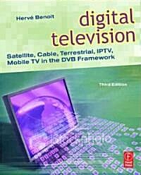 Digital Television: Satellite, Cable, Terrestrial, IPTV, Mobile TV in the DVB Framework (Paperback, 3rd)