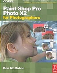 Paint Shop Pro Photo X2 for Photographers (Paperback)