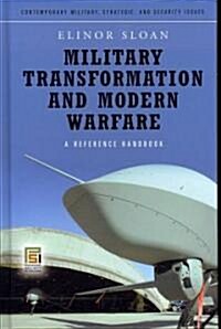 Military Transformation and Modern Warfare: A Reference Handbook (Hardcover)