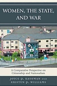 Women, the State, and War: A Comparative Perspective on Citizenship and Nationalism (Paperback)
