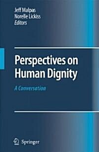 Perspectives on Human Dignity: A Conversation (Hardcover, 2007)