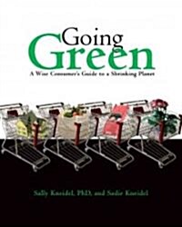 Going Green : A Wise Consumers Guide to a Shrinking Planet (Paperback)