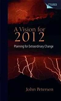 A Vision for 2012 : Planning for Extraordinary Change (Hardcover)