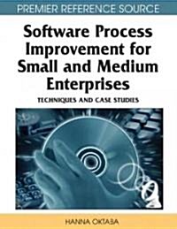 Software Process Improvement for Small and Medium Enterprises: Techniques and Case Studies (Hardcover)