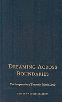 Dreaming Across Boundaries: The Interpretation of Dreams in Islamic Lands (Hardcover)