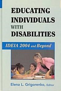 Educating Individuals with Disabilities: IDEIA 2004 and Beyond (Hardcover)