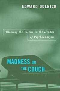 Madness on the Couch: Blaming the Victim in the Heyday of Psychoanalysis (Paperback, 7)