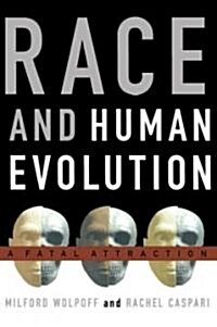 Race and Human Evolution: A Fatal Attraction (Paperback)