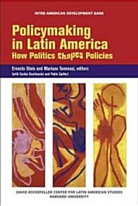 Policymaking in Latin America: How Politics Shapes Policies (Paperback)