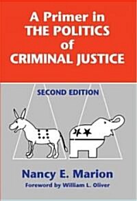 A Primer in the Politics of Criminal Justice (Paperback, 2nd)