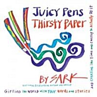 Juicy Pens, Thirsty Paper: Gifting the World with Your Words and Stories, and Creating the Time and Energy to Actually Do It (Paperback)